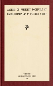 Address Of President Roosevelt At Cairo, Illinois, October 3, 1907