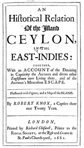 An Historical Relation of the Island Ceylon in the East Indies Together with an Account of the Detaining in Captivity the Author and Divers other Englishmen Now Living There, and of the Author's Miraculous Escape