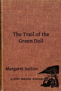 The Trail of the Green Doll A Judy Bolton Mystery