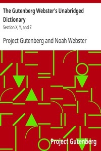 The Gutenberg Webster's Unabridged Dictionary: Section X, Y, And Z