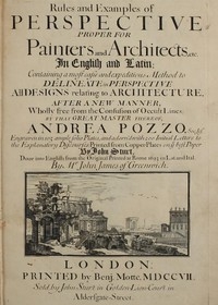 Rules and Examples of Perspective proper for Painters and Architects, etc. In English and Latin: Containing a most easie and expeditious method to delineate in perspective all designs relating to architecture