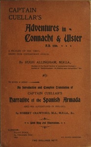 Captain Cuellar's Adventures in Connaught & Ulster A.D. 1588. To Which Is Added an Introduction and Complete Translation of Captain Cuellar's Narrative of the Spanish Armada and His Adventures in Ireland