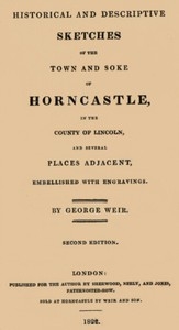 Historical and descriptive sketches of the town and soke of Horncastle [1822] in the county of Lincoln and several places adjacent