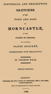 Historical and descriptive sketches of the town and soke of Horncastle [1822] in the county of Lincoln and several places adjacent