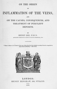 On the origin of inflammation of the veins and of the causes, consequences, and treatment of purulent deposits
