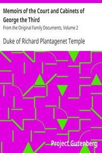 Memoirs of the Court and Cabinets of George the Third From the Original Family Documents, Volume 2