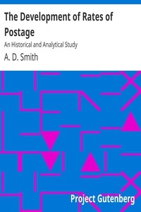 The Development of Rates of Postage: An Historical and Analytical Study