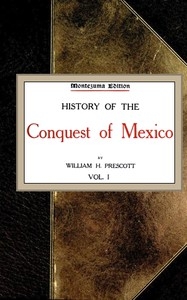 History of the Conquest of Mexico; vol. 1/4