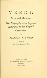 Verdi: Man and Musician His Biography with Especial Reference to His English Experiences