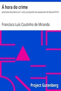 Á hora do crime phantasia dramatica em 1 acto a proposito do assassinato do General Prim
