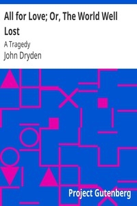 All For Love; Or, The World Well Lost: A Tragedy