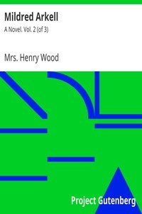 Mildred Arkell: A Novel. Vol. 2 (of 3)