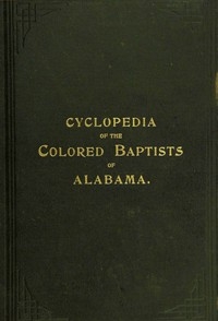 The Cyclopedia of the Colored Baptists of Alabama: Their Leaders and Their Work