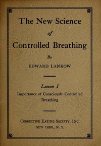 The New Science of Controlled Breathing, Vol. 1 (of 2) The Secret of Strength, Energy and Beauty—Through Breath Control
