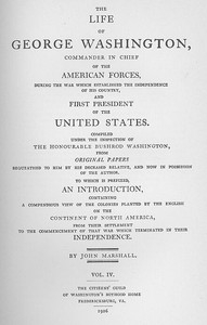 The Life of George Washington, Vol. 4 Commander in Chief of the American Forces During the War which Established the Independence of his Country and First President of the United States