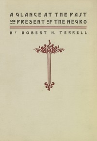 A Glance at the Past and Present of the Negro: An Address