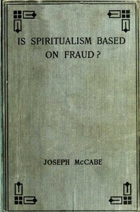 Is Spiritualism Based on Fraud? The Evidence Given by Sir A.C. Doyle and Others Drastically Examined