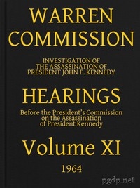 Warren Commission (11 of 26): Hearings Vol. XI (of 15)