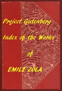English Translations of Works of Emile Zola An Index to the Project Gutenberg Works of Zola in English