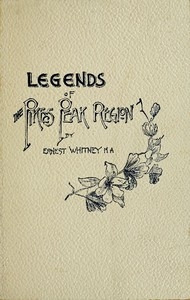 Legends of the Pike's Peak Region; The Sacred Myths of the Manitou