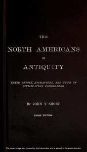 The North Americans of Antiquity Their origin, migrations, and type of civilization considered