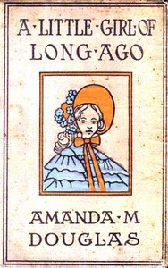 A Little Girl of Long Ago; Or, Hannah Ann A Sequel to a Little Girl in Old New York
