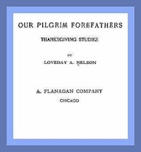 Our Pilgrim Forefathers: Thanksgiving Studies