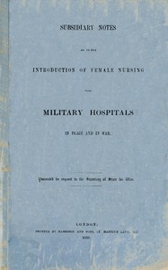 Subsidiary Notes as to the Introduction of Female Nursing into Military Hospitals in Peace and War