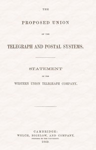 The proposed union of the telegraph and postal systems Statement of the Western Union Telegraph Company
