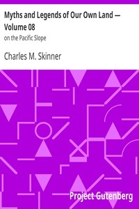 Myths and Legends of Our Own Land — Volume 08 : on the Pacific Slope