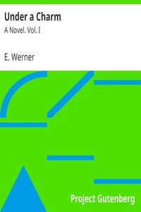 Under a Charm: A Novel. Vol. I