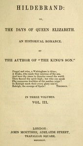 Hildebrand; Or, The Days Of Queen Elizabeth, An Historic Romance, Vol. 3 Of 3