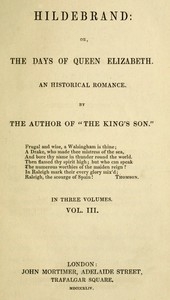 هيلدبراند. أو ، أيام الملكة إليزابيث ، قصة حب تاريخية ، المجلد. 3 من 3