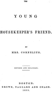 The Young Housekeeper's Friend Revised and Enlarged
