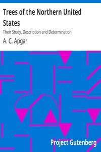 Trees of the Northern United States Their Study, Description and Determination