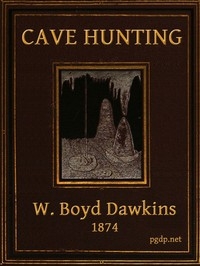 Cave Hunting Researches on the evidence of caves respecting the early inhabitants of Europe