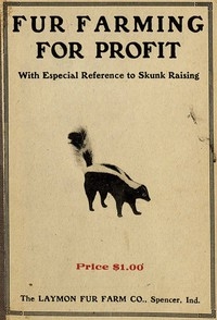 Fur Farming For Profit, With Especial Reference To Skunk Raising