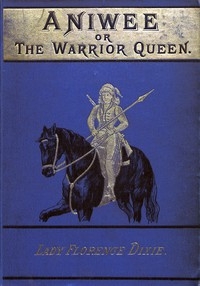 Aniwee; or, the Warrior Queen A tale of the Araucanian Indians and the mythical Trauco people