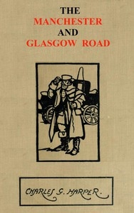 The Manchester and Glasgow Road, Volume 1 (of 2) This Way to Gretna Green