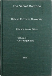 The Secret Doctrine, Vol. 1 of 4 The Synthesis of Science, Religion, and Philosophy
