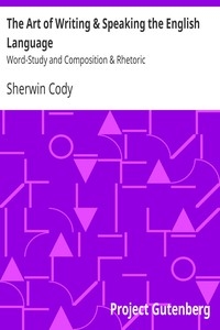 The Art of Writing & Speaking the English Language Word-Study and Composition & Rhetoric