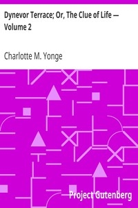 Dynevor Terrace; Or, The Clue of Life — Volume 2
