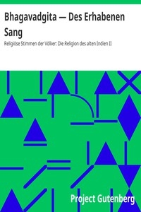 Bhagavadgita — Des Erhabenen Sang Religiöse Stimmen der Völker: Die Religion des alten Indien II