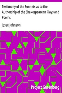 Testimony of the Sonnets as to the Authorship of the Shakespearean Plays and Poems