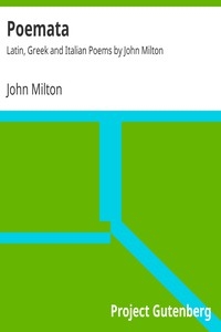 Poemata : Latin, Greek And Italian Poems By John Milton