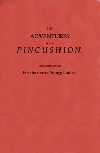 The Adventures Of A Pincushion, Designed Chiefly For The Use Of Young Ladies