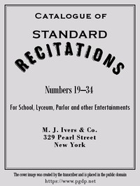 Catalogue of Standard Recitations, Numbers 19-34 For School, Lyceum, Parlor and Other Entertainments