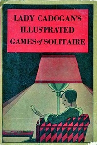 Lady Cadogan's Illustrated Games of Solitaire or Patience New Revised Edition, including American Games