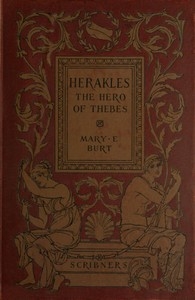 Herakles, the Hero of Thebes, and Other Heroes of the Myth Adapted from the Second Book of the Primary Schools of Athens, Greece