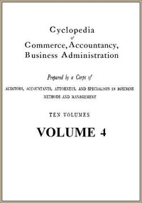 Cyclopedia Of Commerce, Accountancy, Business Administration, V. 04 (of 10)